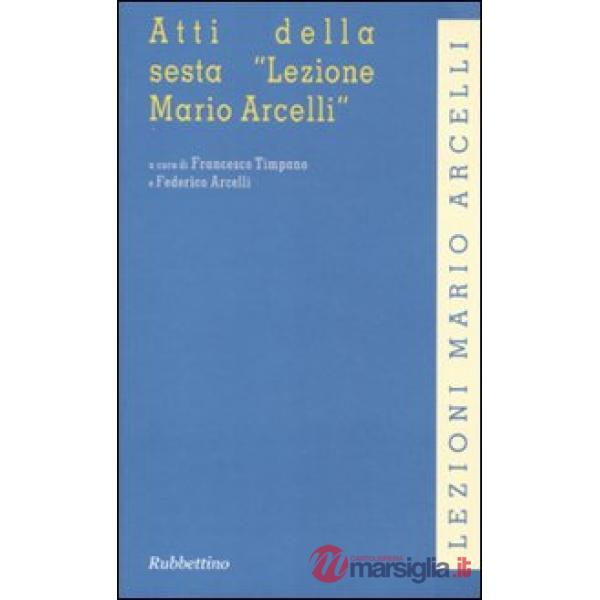 Atti della sesta «Lezione Mario Arcelli» (Piacenza, 5 marzo 2010)