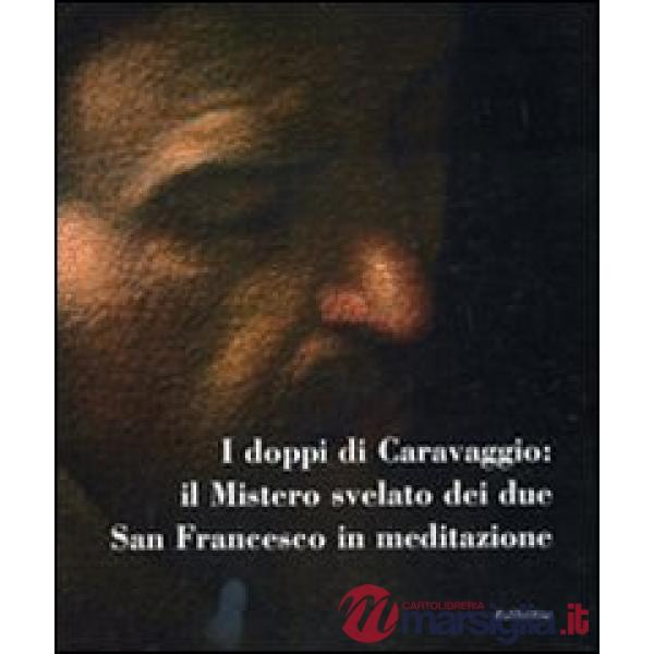 Doppi di Caravaggio: il mistero svelato dei due San Francesco in meditazione. Ca