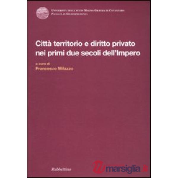 Città territorio e diritto privato nei primi due secoli dell'impero. Atti del Convegno internazionale di diritto romano (Copanel