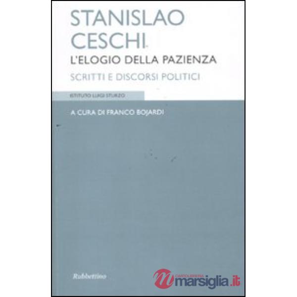 Stanislao Ceschi. L'elogio della pazienza. Scritti e discorsi politici