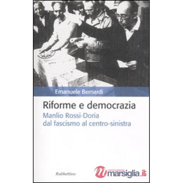 Riforme e democrazia. Manlio Rossi-Doria dal fascismo al centro-sinistra