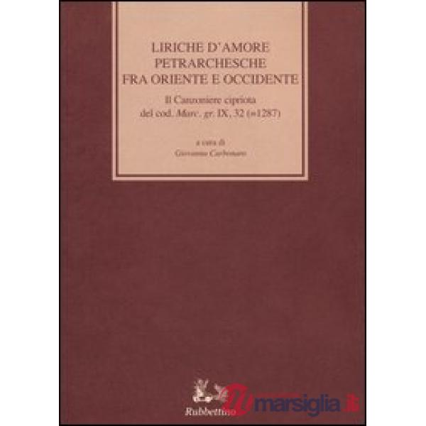Liriche d'amore petrarchesche fra Oriente e Occidente. Con testo grecoa fronte