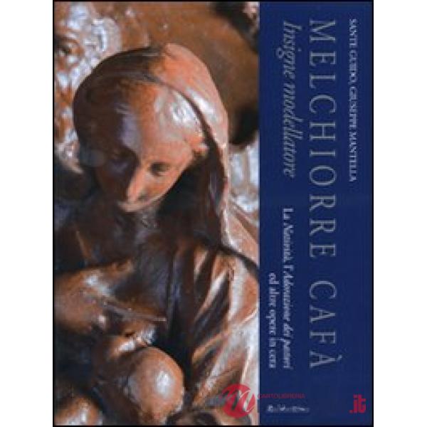 Melchiorre Cafà insigne modellatore. La natività, l'adorazione dei pastori ed al