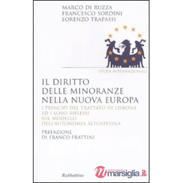 Diritto delle minoranze nella nuova Europa. I principi del trattato di Lisbona ed i loro riflessi sul modello dell'autonomia alt