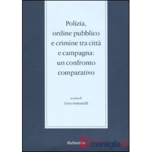 Polizia, ordine pubblico e crimine tra città e campagna. Un confronto comparativo. Seminario di studi (Messina, 29-30novembre 20