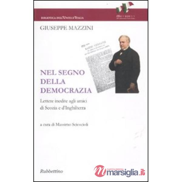 Nel segno della democrazia. Lettere inedite agli amici di Scozia e d'Inghilterra