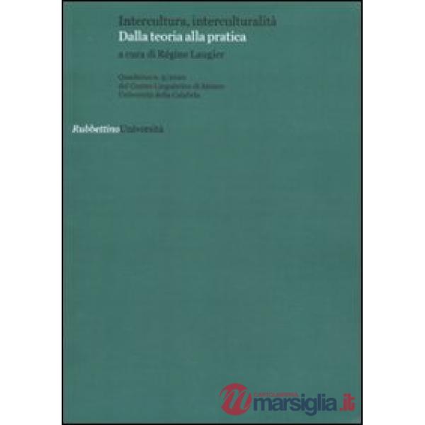 Quaderni del Centro Linguistico di Ateneo dell'università della Calabria. Vol. 5: Intercultura, interculturalità. Dalla teoria a