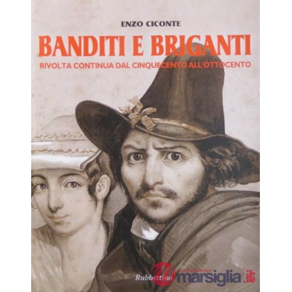 Banditi e briganti. Rivolta continua dal Cinquecento all'Ottocento