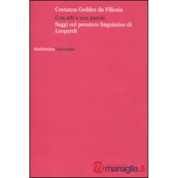 Con atti e con parole. Saggi sul pensiero linguistico di Leopardi