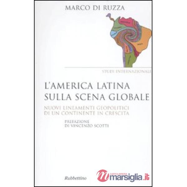 America latina sulla scena globale. Nuovi lineamenti geopolitici di un continent