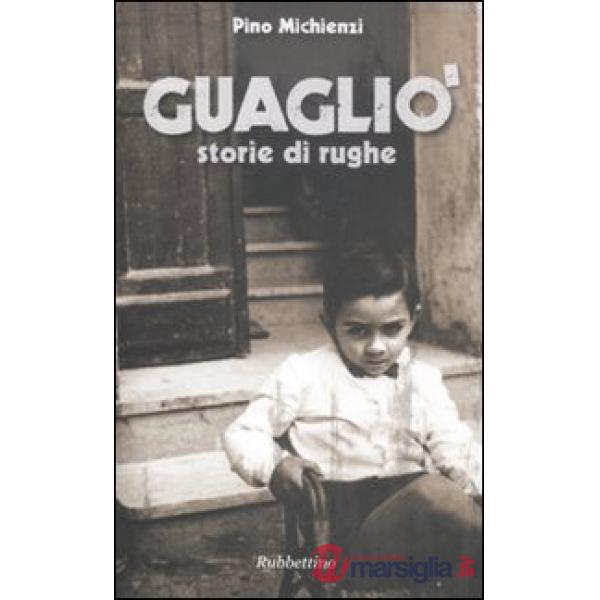 Guagliò. Storie di rughe