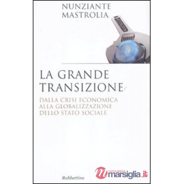 Grande transizione. Dalla crisi economica alla globalizzazione dello stato socia