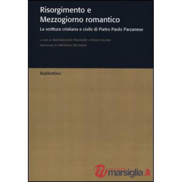 Risorgimento e Mezzogiorno romantico. La scrittura cristiana e civile di Pietro Paolo Parzanese