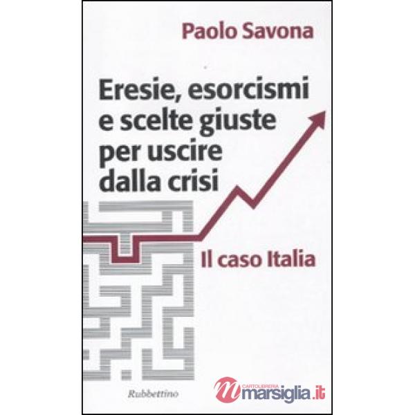Eresie, esorcismi e scelte giuste per uscire dalla crisi. Il caso Italia