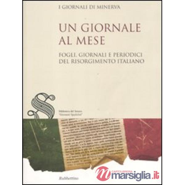 Giornale al mese. Fogli, giornali e periodici del Risorgimento italiano (Un)