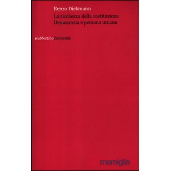 Ricchezza della Costituzione. Democrazia e persona umana (La)
