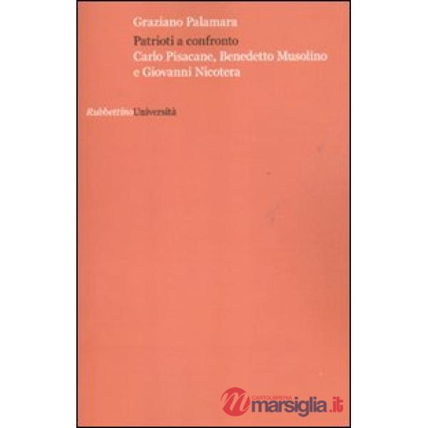 Patrioti a confronto. Carlo Pisacane, Benedetto Musolino e Giovanni Nicotera