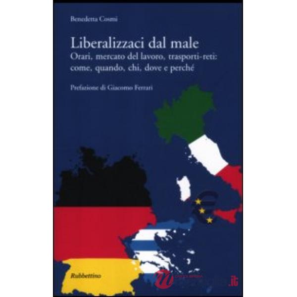 Liberalizzaci dal male. Orari, mercato del lavoro, trasporti-reti: come, quando,