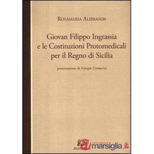 Giovan Filippo Ingrassia e le costituzioni protomedicali per il Regno di Sicilia
