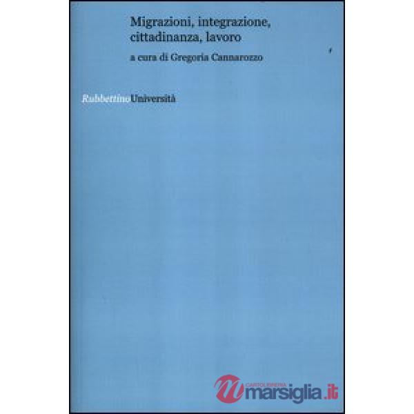 Migrazioni, integrazione, cittadinanza, lavoro
