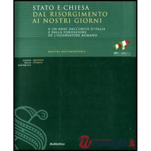 Stato e Chiesa dal Risorgimento ai nostri giorni. A 150 anni dall'unità d'Italia