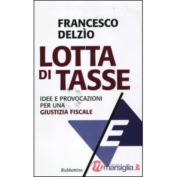 Lotta di tasse. Idee e provocazioni per una «giustizia fiscale»