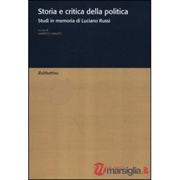Storia e critica della politica. Studi in memoria di Luciano Russi