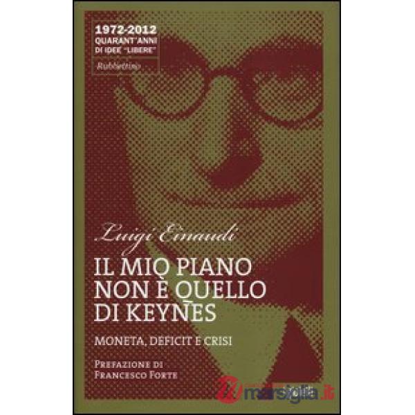 Mio piano non è quello di Keynes. Moneta, deficit e crisi (Il)