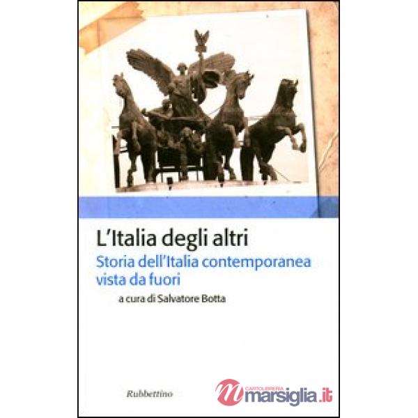 Italia degli altri. Storia dell'Italia contemporanea vista da fuori (L')