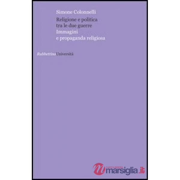 Religione e politica tra le due guerre. Immagini e propaganda religiosa