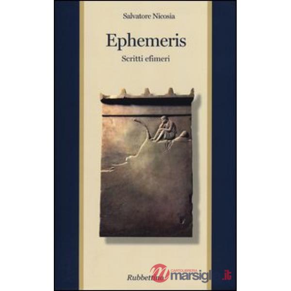 Ephemeris. Scritti efimeri