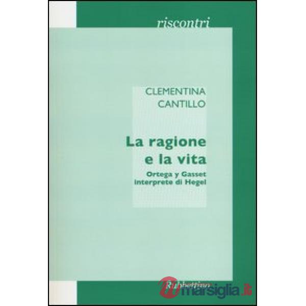 Ragione e la vita. Ortega y Gasset interprete di Hegel (La)