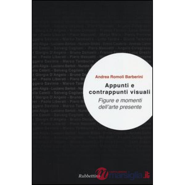 Appunti e contrappunti visuali. Figure e momenti dell'arte presente