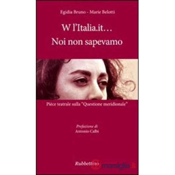 W l'Italia.it... noi non sapevamo. Pièce teatrale sulla «Questione meridionale»