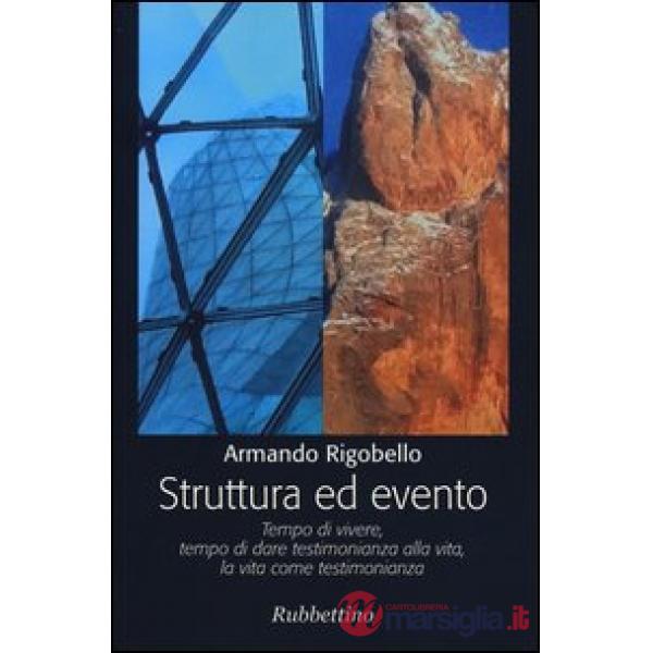 Struttura ed evento. Tempo di vivere, tempo di dare testimonianza alla vita, la vita come testimonianza