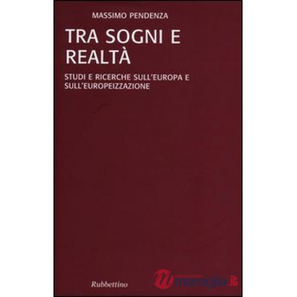 Tra sogni e realta. Studi e ricerche sull'Europa e sull'europeizzazione