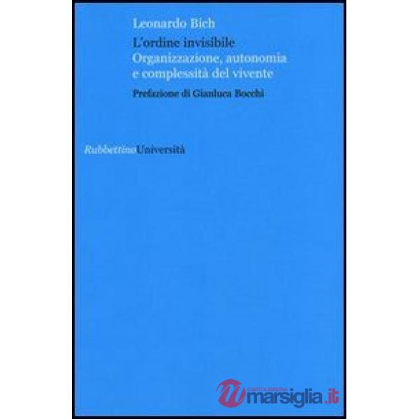 Ordine invisibile. Organizzazione, autonomia e complessità del vivente (L')