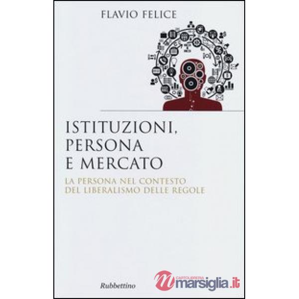 Istituzioni, persona e mercato. La persona nel contesto del liberalismo e delle 