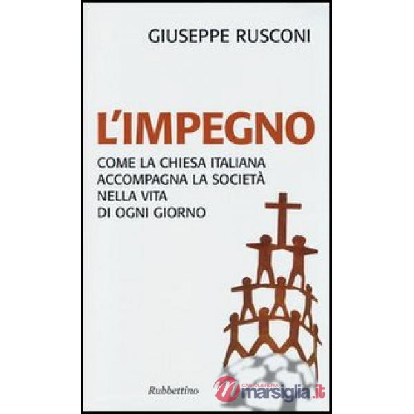 Impegno. Come la Chiesa italiana accompagna la società nella vita di ogni giorno (L')
