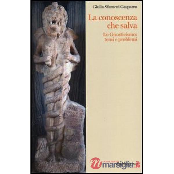 Conoscenza che salva. Lo gnosticismo: temi e problemi (La)