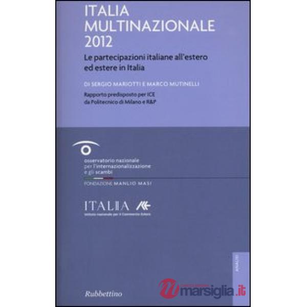 Italia multinazionale 2012. Le partecipazioni italiane all'estero ed estere in Italia