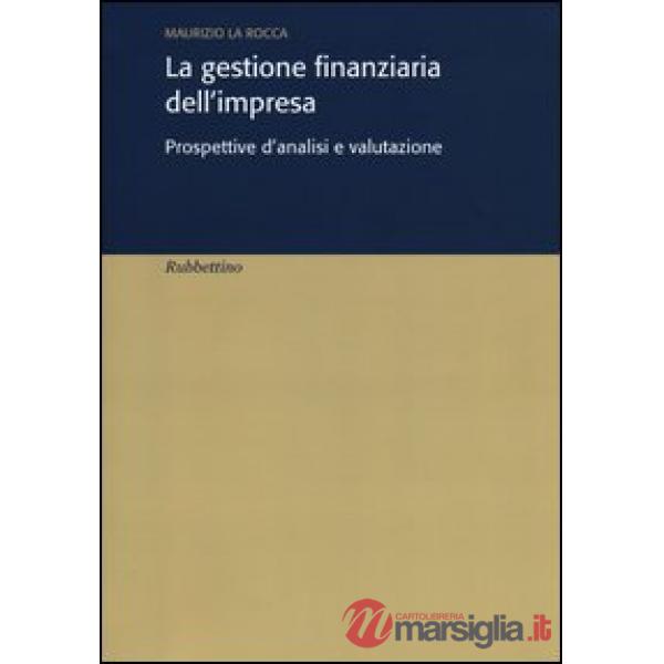 Gestione finanziaria dell'impresa. Prospettive d'analisi e valutazione (La)