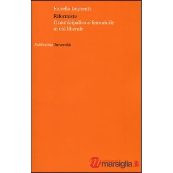 Riformiste. Il municipalismo femminile in età liberale