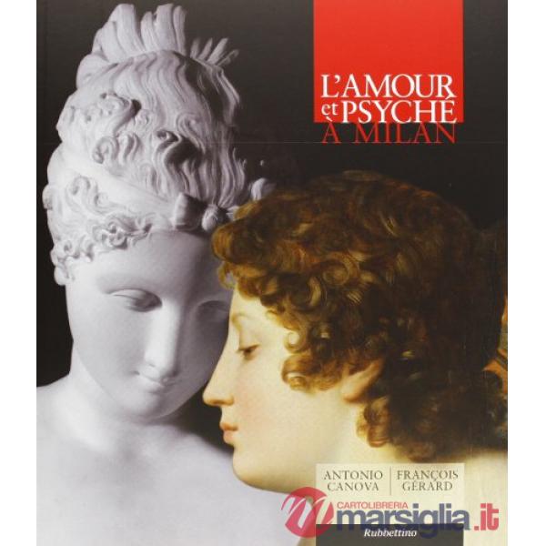 Amour et Psyche à Milan, Canova, Gerard. Ediz. illustrata