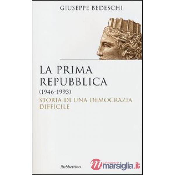 Prima Repubblica (1946-1993). Storia di una democrazia difficile (La)