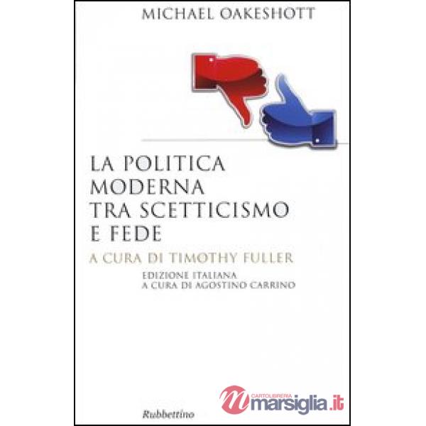Politica moderna tra scetticismo e fede (La)