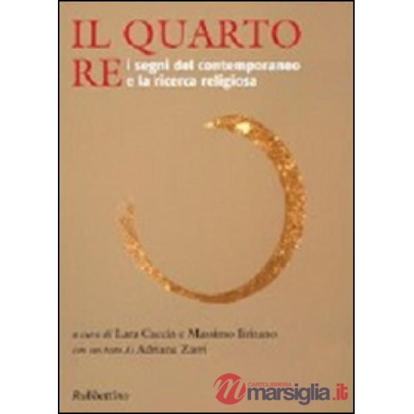 Quarto re. I segni del contemporaneo e la ricerca religiosa (Il)