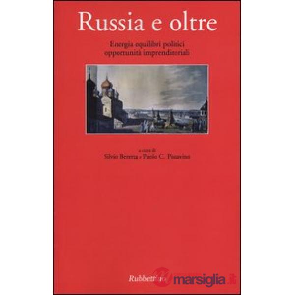 Russia e oltre. Energia equilibri politici opportunità imprenditoriali