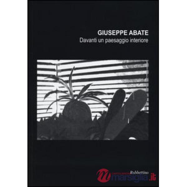 Giuseppe Abate. Davanti un paesaggio interiore