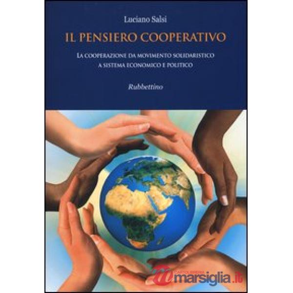 Pensiero cooperativo. La cooperazione da movimento solidaristico a sistema econo